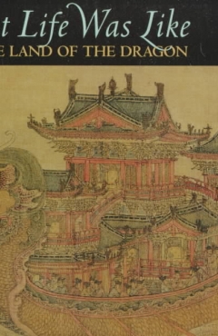 Photo Of Book Cover For The Book Entitled What Life Was Like In The Land Of The Dragon: Imperial China, AD 960-1368